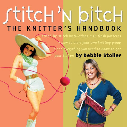 Stitch 'n Bitch: The Knitter's Handbook Debbie Stoller 9780761128182