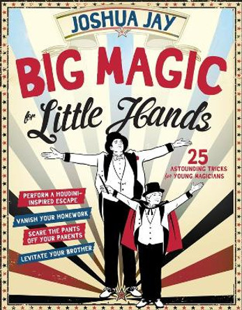 Big Magic for Little Hands: 25 Astounding Tricks for Young Magicians by Workman Publishing 9780761180098