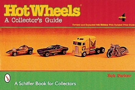 Hot Wheels: A Collectors Guide by Bob Parker 9780764312175