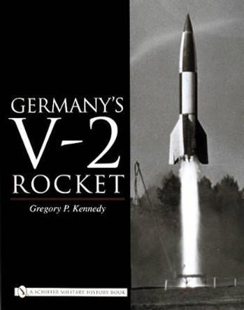 Germany's V-2 Rocket by Gregory P. Kennedy 9780764324529