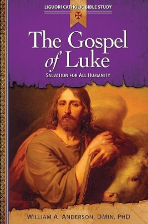 The Gospel of Luke: Salvation for All Humanity by William Anderson 9780764821226