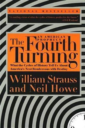 The Fourth Turning: What the Cycles of History Tell Us About America's Next Rendezvous with Destiny by Neil Howe 9780767900461