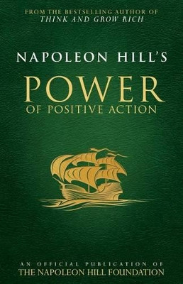 Napoleon Hill's Power of Positive Action by Napoleon Hill 9780768410174