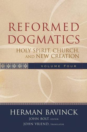 Reformed Dogmatics: Holy Spirit, Church, and New Creation by Herman Bavinck 9780801026577