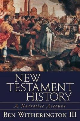 New Testament History - A Narrative Account Ben Iii Witherington 9780801027697