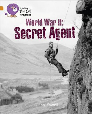 Second World War: Secret Agent: Band 06 Orange/Band 17 Diamond (Collins Big Cat Progress) by Jillian Powell
