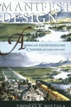 Manifest Design: American Exceptionalism and Empire by Thomas R. Hietala 9780801488467