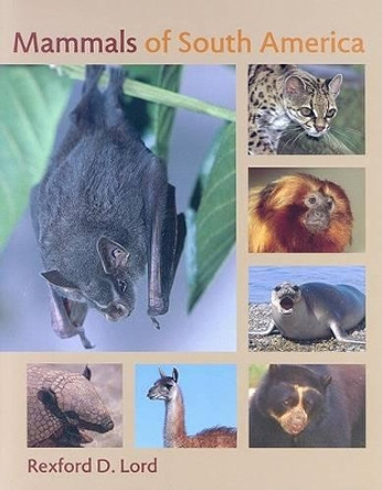 Mammals of South America by Rexford D. Lord 9780801884948