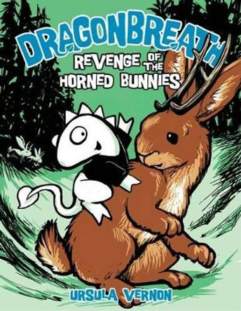 Revenge of the Horned Bunnies: Dragonbreath Book 6 by Ursula Vernon 9780803736771