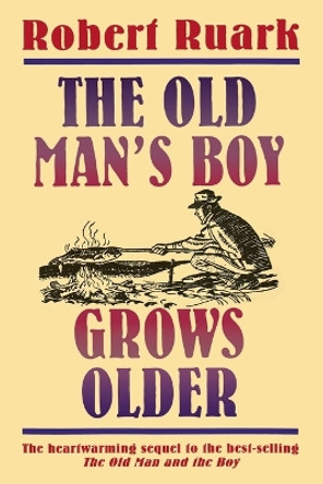 The Old Man's Boy Grows Older by Robert Chester Ruark 9780805029741