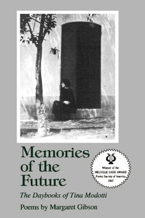 Memories of the Future: The Daybooks of Tina Modotti: Poems by Margaret Gibson 9780807113097