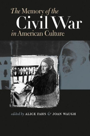 The Memory of the Civil War in American Culture by Joan Waugh 9780807855720