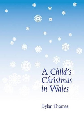 A Child's Christmas in Wales by Dylan Thomas 9780811226226