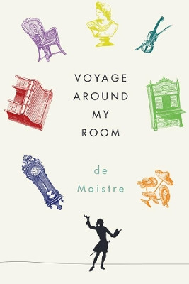 Voyage Around My Room by Xavier De Maistre 9780811222105