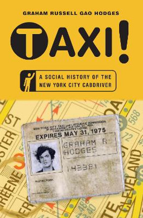 Taxi!: A Social History of the New York City Cabdriver by Graham Russell Gao Hodges 9780814738764