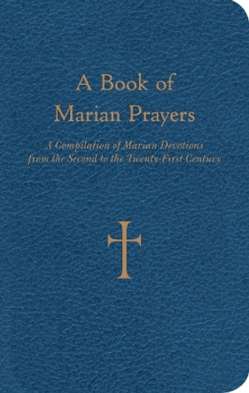 A Book of Marian Prayers: A Compilation of Marian Devotions from the Second to the Twenty-first Century by William G. Storey 9780829435740