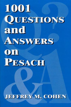 1001 Questions and Answers on Pesach by Jeffrey M. Cohen 9780853038108