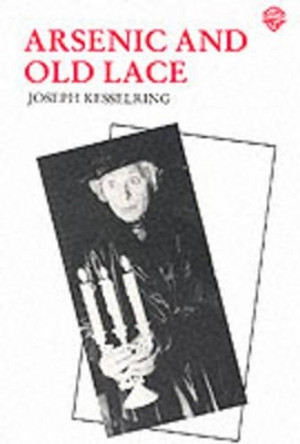 Arsenic and Old Lace by Joseph Kesselring 9780856761225