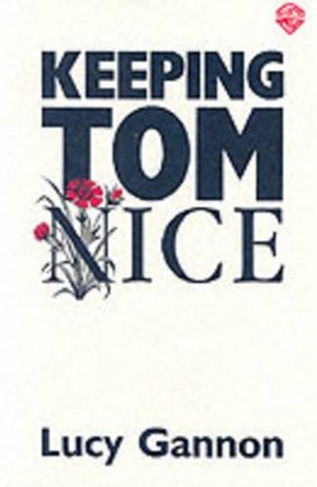 Keeping Tom Nice by Lucy Gannon 9780856761461