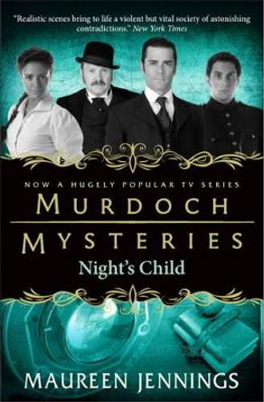 Murdoch Mysteries: Murdoch Mysteries - Night's Child Night's Child by Maureen Jennings 9780857689917