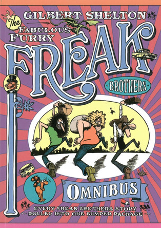 The Freak Brothers Omnibus: Every Freak Brothers Story Rolled Into One Bumper Package by Gilbert Shelton 9780861661596
