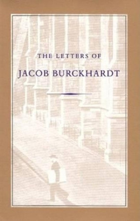 Letters of Jacob Burckhardt by Jacob Burckhardt 9780865971233
