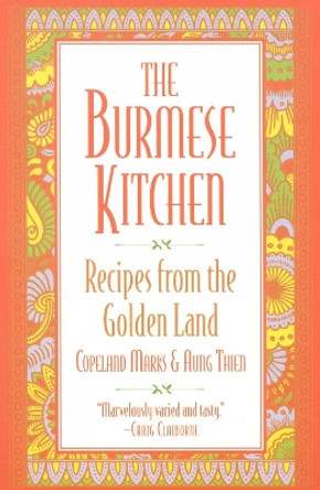 The Burmese Kitchen: Recipes from the Golden Land by Copeland Marks 9780871317681