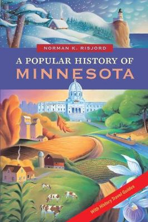 Popular History of Minnesota: With History Travel Guides by Norman K. Risjord 9780873515320