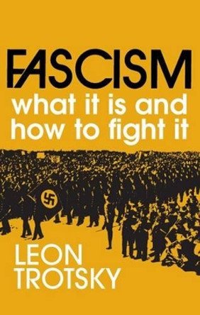 Fascism: What it is and How to Fight it by L. Trotskii 9780873481069