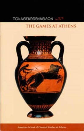 The Games at Athens Jenifer Neils 9780876616413