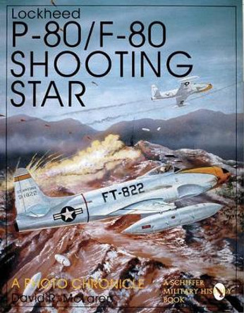 Lockheed P-80/f-80 Shooting Star: a Photo Chronicle by David R. McLaren 9780887409073