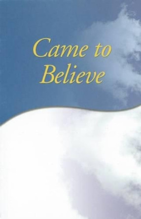 Came To Believe by Alcoholics Anonymous World Services, Inc. 9780916856052