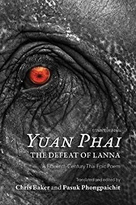 <i>Yuan Phai</i>, the Defeat of Lanna: A Fifteenth-Century Thai Epic Poem by Chris Baker