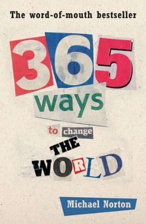 365 Ways to Change the World by Michael Norton 9780954930967