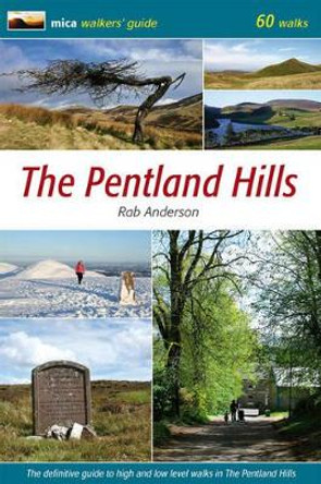 The Pentland Hills: The Definitive Guide to High and Low Level Walks in the Pentland Hills by Rab Anderson 9780956036728