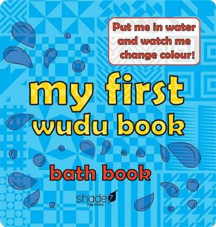 My First Wudu Book: Baby Bath Book: 2015 by Shade 7 Publishing 9780957636422