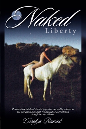 Naked Liberty by Carolyn Resnick 9780965853347