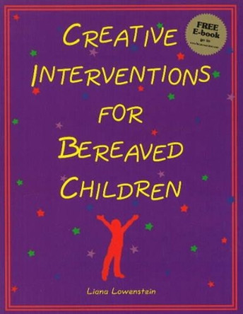 Creative Interventions for Bereaved Children by Liana Lowenstein 9780968519929