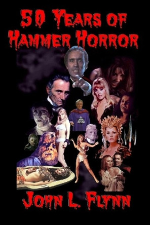 50 Years of Hammer Horror by John L Flynn 9780976940081