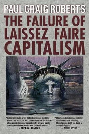 The Failure of Laissez Faire Capitalism by Paul Craig Roberts 9780986036255