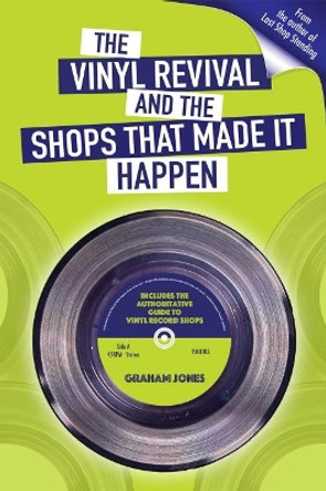 The Vinyl  Revival And The Shops That Made It Happen by Graham Jones 9780992806217