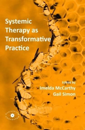 Systemic Therapy as Transformative Practice: 2016 by Imelda McCarthy 9780993072321