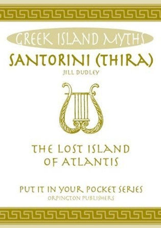 Santorini (Thira): The Lost Island of Atlantis by Jill Dudley 9780993537813