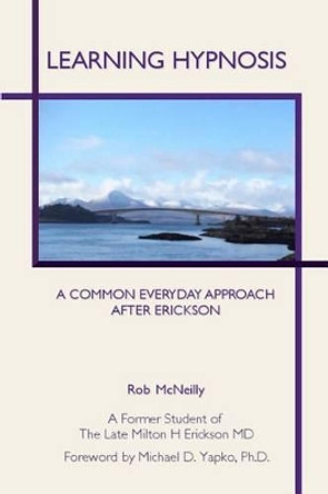 Learning Hypnosis: A Common Everyday Approach After Ericsson by Rob McNeilly 9780995358119