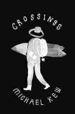Crossings: A Decade of Surf Travel by Michael H Kew 9780997508529