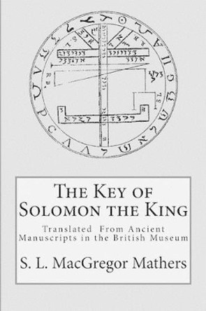 The Key of Solomon the King by S L MacGregor Mathers 9780998136431