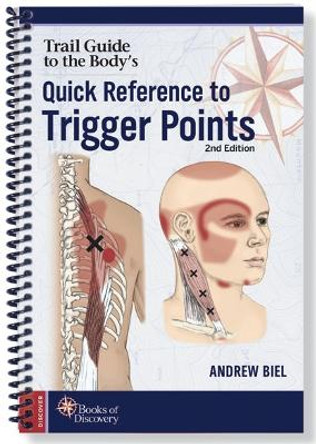 Trail Guide to the Body's Quick Reference to Trigger Points by Andrew Biel 9780998785080