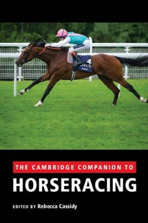 The Cambridge Companion to Horseracing by Rebecca Cassidy 9781107618367