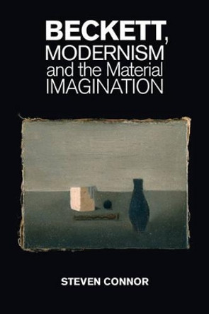 Beckett, Modernism and the Material Imagination by Prof. Steven Connor 9781107629110