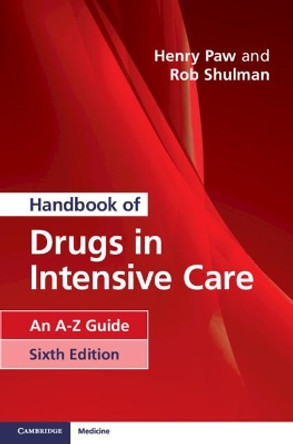 Handbook of Drugs in Intensive Care: An A-Z Guide by Henry Paw 9781108444354